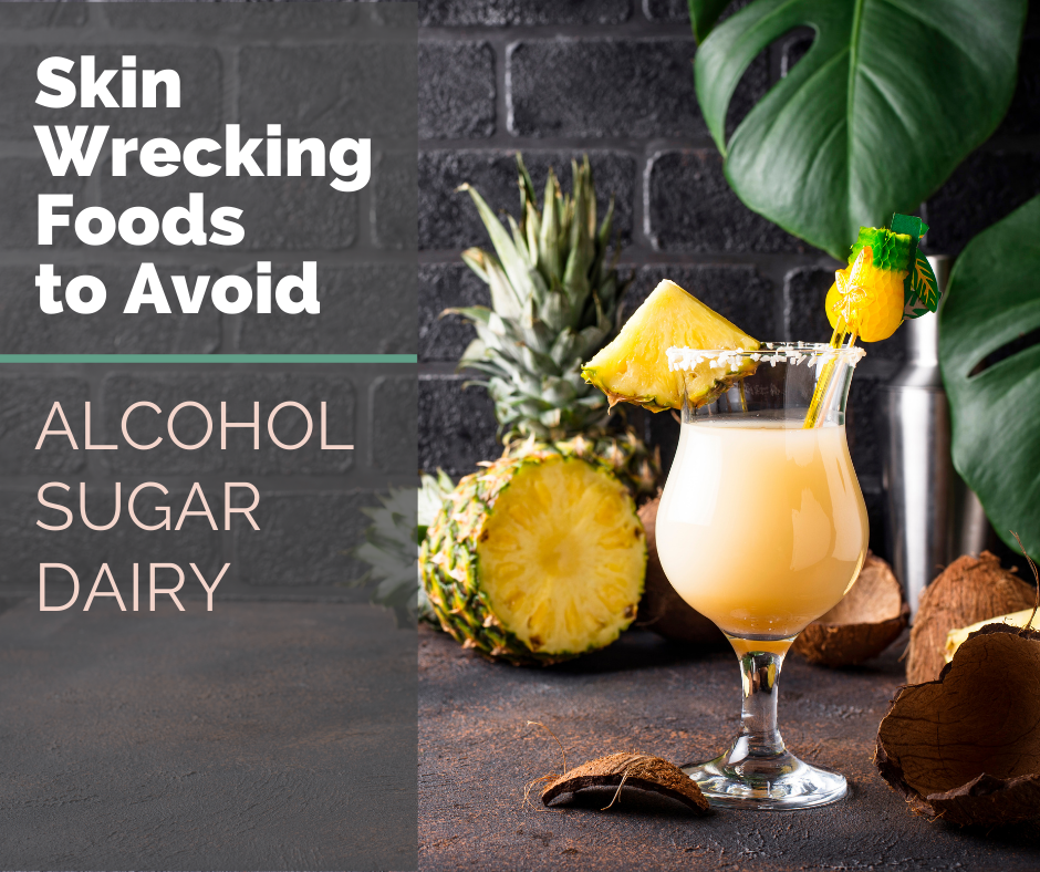 List of Foods that Wreck Your Skin: Alcohol, Sugar, Dairy